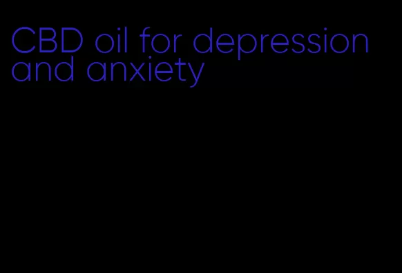 CBD oil for depression and anxiety