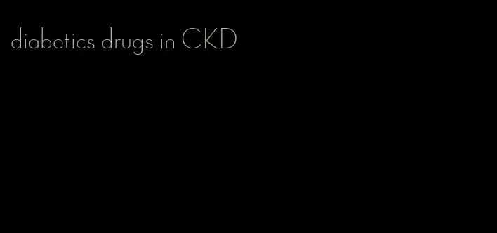 diabetics drugs in CKD