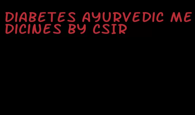 diabetes Ayurvedic medicines by CSIR