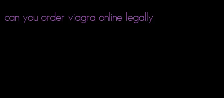 can you order viagra online legally