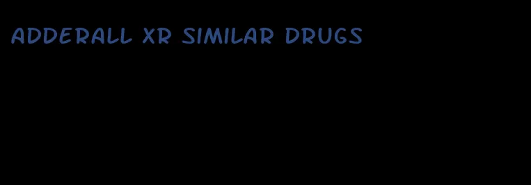 Adderall XR similar drugs