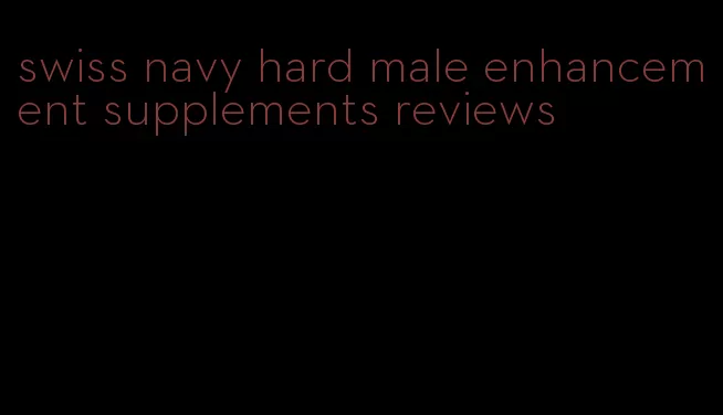swiss navy hard male enhancement supplements reviews