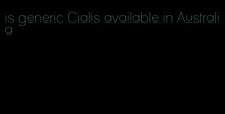 is generic Cialis available in Australia
