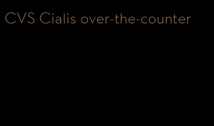 CVS Cialis over-the-counter