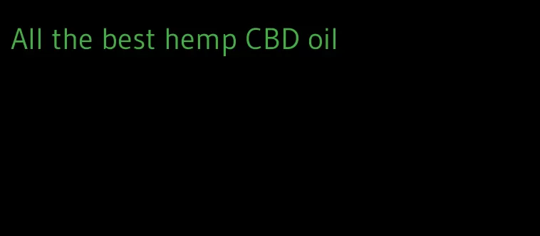 All the best hemp CBD oil