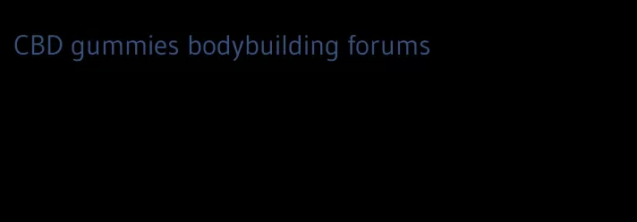 CBD gummies bodybuilding forums