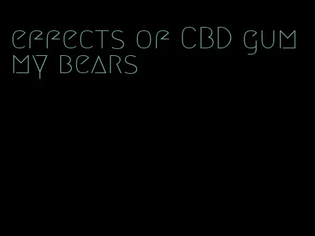 effects of CBD gummy bears
