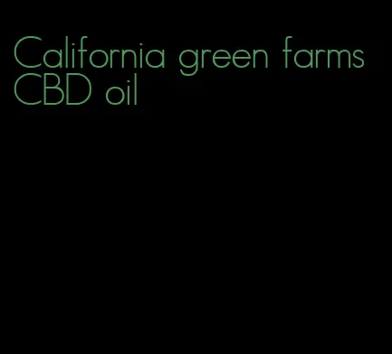 California green farms CBD oil