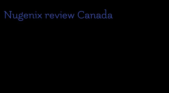 Nugenix review Canada