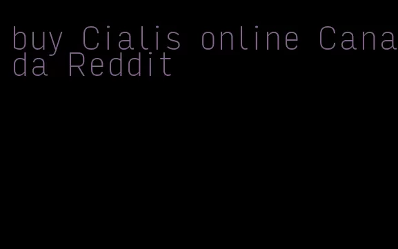 buy Cialis online Canada Reddit