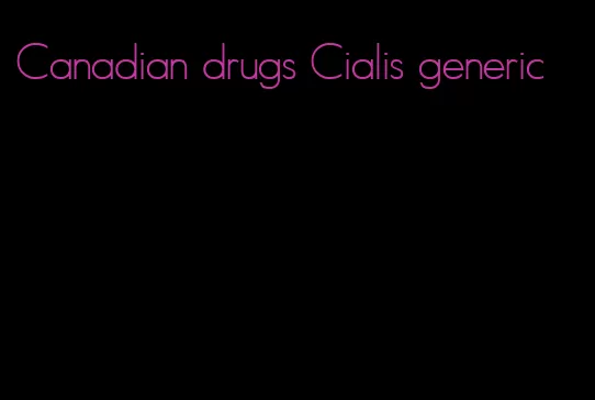 Canadian drugs Cialis generic