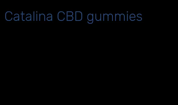 Catalina CBD gummies