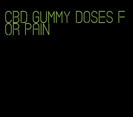 CBD gummy doses for pain