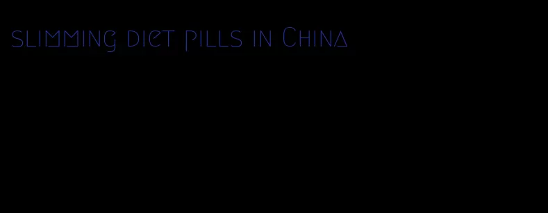 slimming diet pills in China