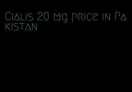 Cialis 20 mg price in Pakistan
