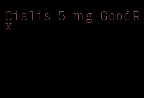 Cialis 5 mg GoodRx