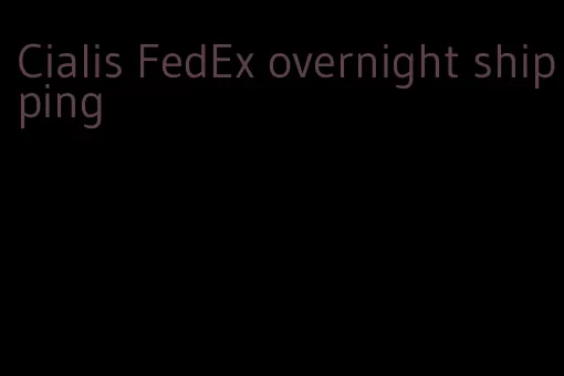 Cialis FedEx overnight shipping