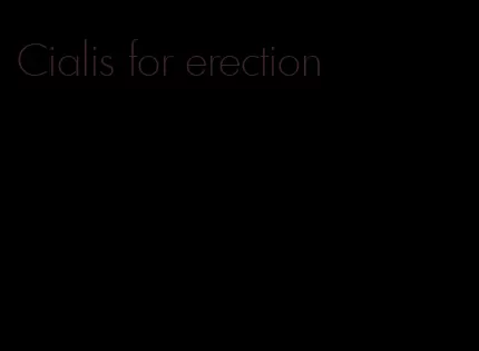 Cialis for erection