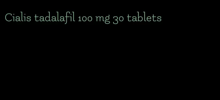 Cialis tadalafil 100 mg 30 tablets