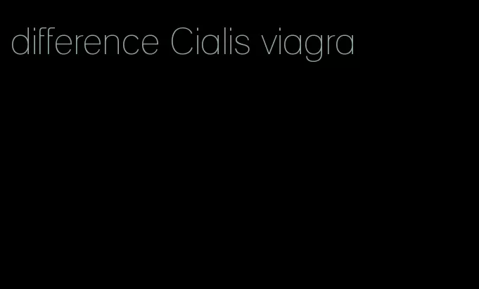 difference Cialis viagra