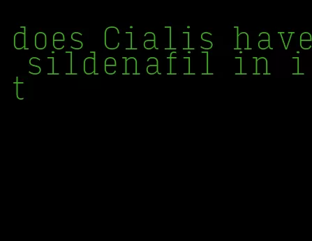 does Cialis have sildenafil in it