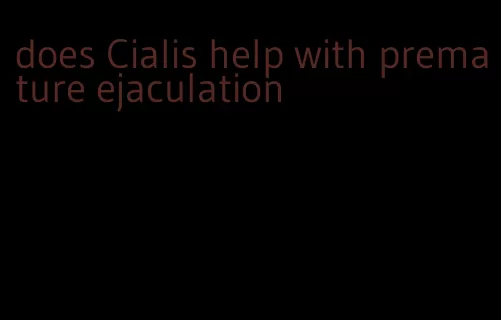 does Cialis help with premature ejaculation