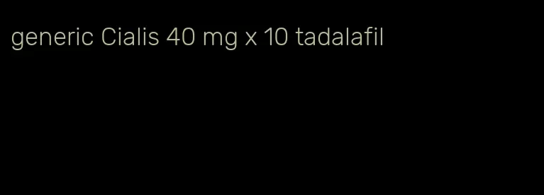 generic Cialis 40 mg x 10 tadalafil