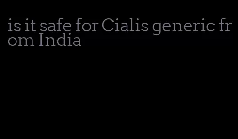 is it safe for Cialis generic from India