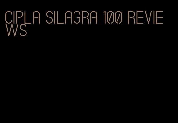 Cipla Silagra 100 reviews