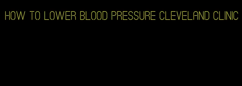 how to lower blood pressure Cleveland clinic