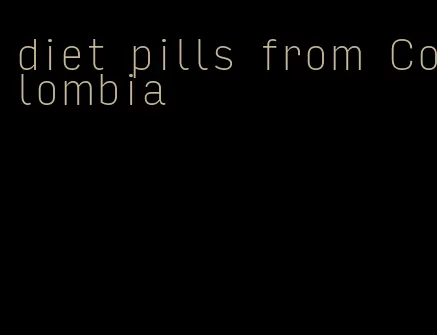 diet pills from Colombia