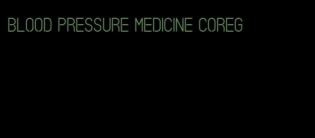 blood pressure medicine Coreg