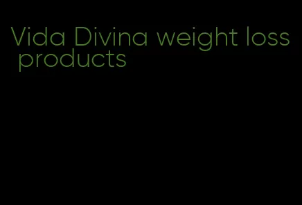 Vida Divina weight loss products