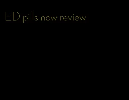ED pills now review