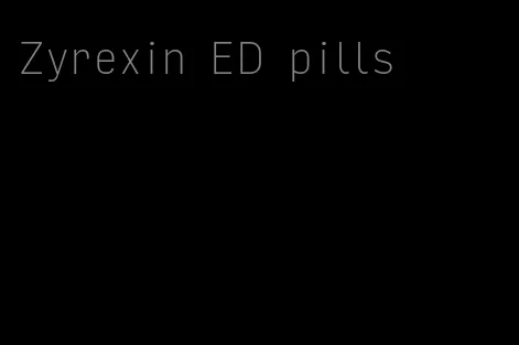 Zyrexin ED pills