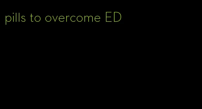 pills to overcome ED