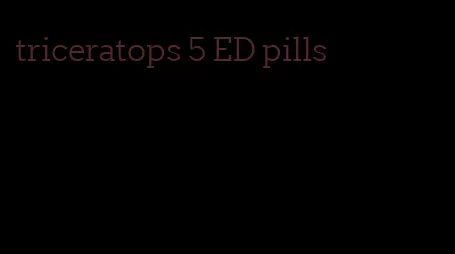 triceratops 5 ED pills