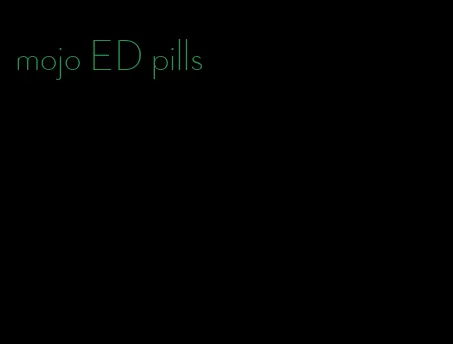 mojo ED pills