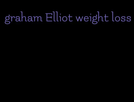 graham Elliot weight loss