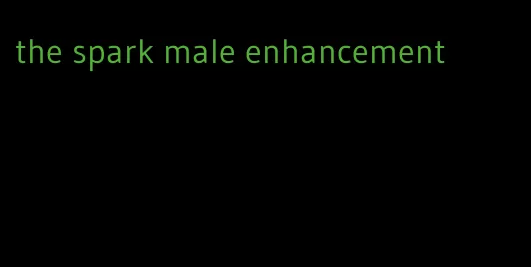 the spark male enhancement