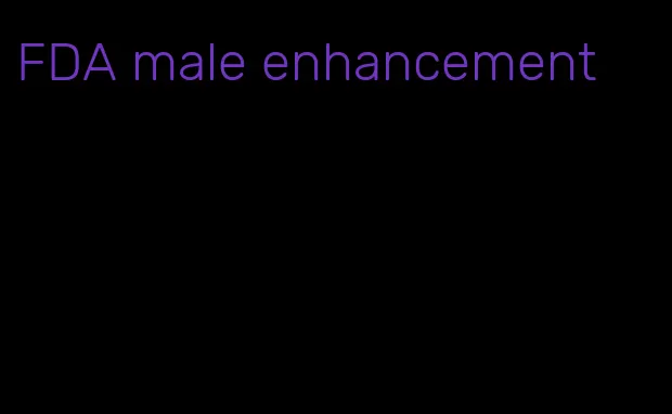 FDA male enhancement