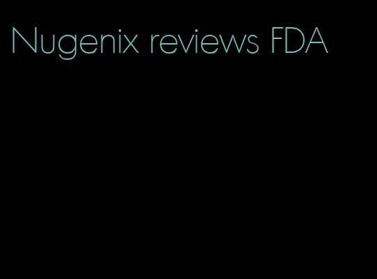 Nugenix reviews FDA
