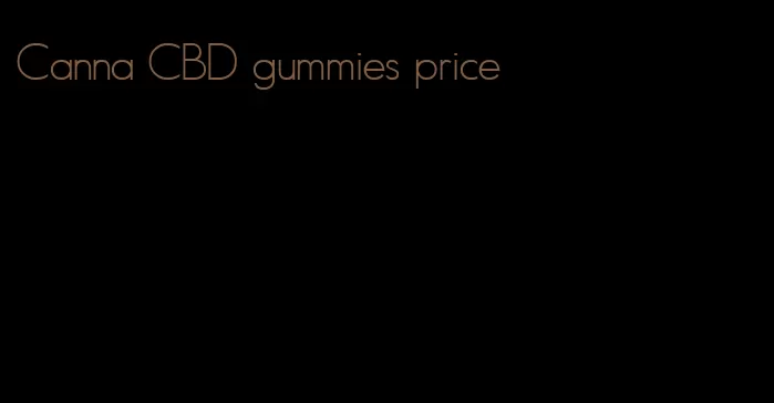 Canna CBD gummies price