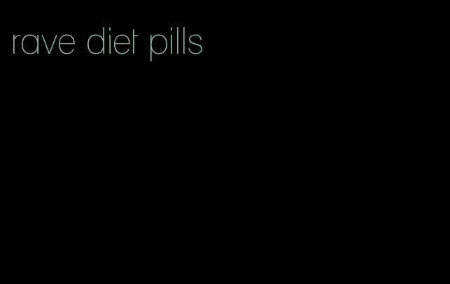 rave diet pills