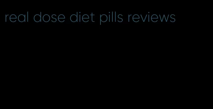 real dose diet pills reviews