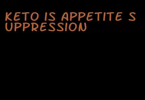 keto is appetite suppression