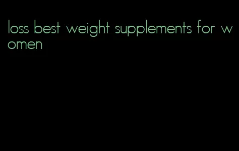 loss best weight supplements for women