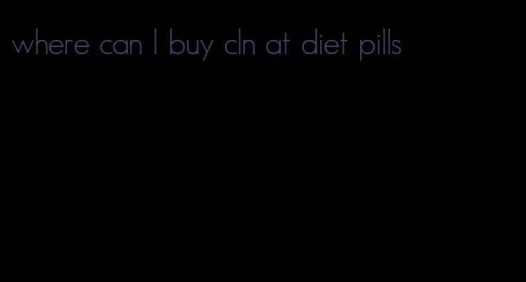 where can I buy cln at diet pills