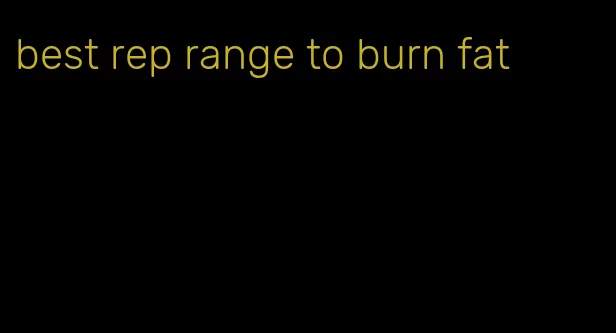 best rep range to burn fat