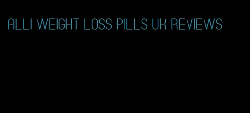 Alli weight loss pills UK reviews